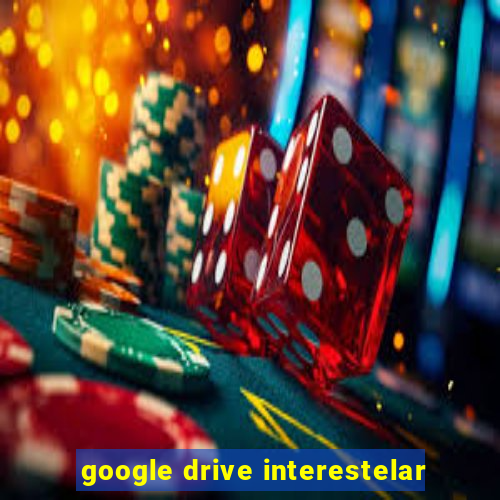 google drive interestelar